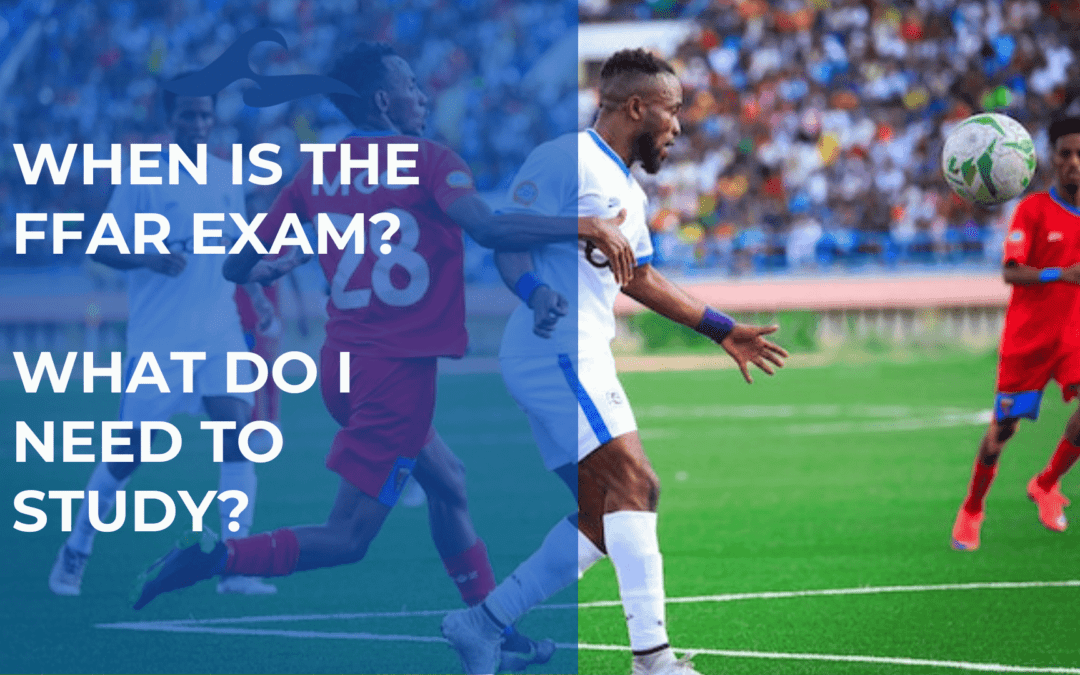 WHEN IS THE FIFA FOOTBALL AGENT EXAM, AND WHAT DO I NEED TO STUDY?